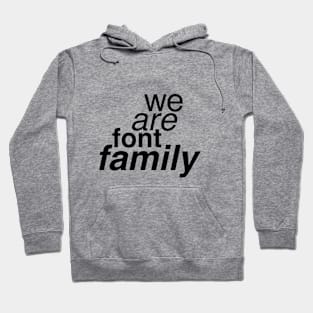 We Are Font Family Hoodie